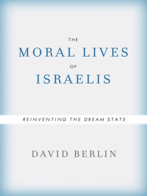 Title details for The Moral Lives of Israelis by David Berlin - Wait list